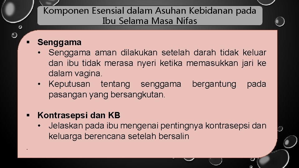 Komponen Esensial dalam Asuhan Kebidanan pada Ibu Selama Masa Nifas § Senggama • Senggama