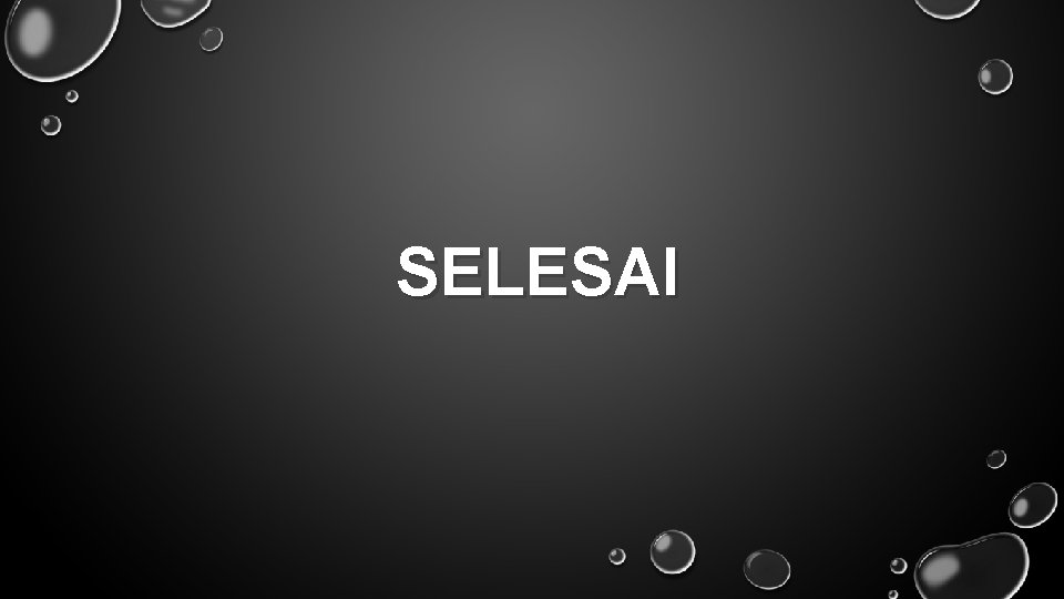 SELESAI 