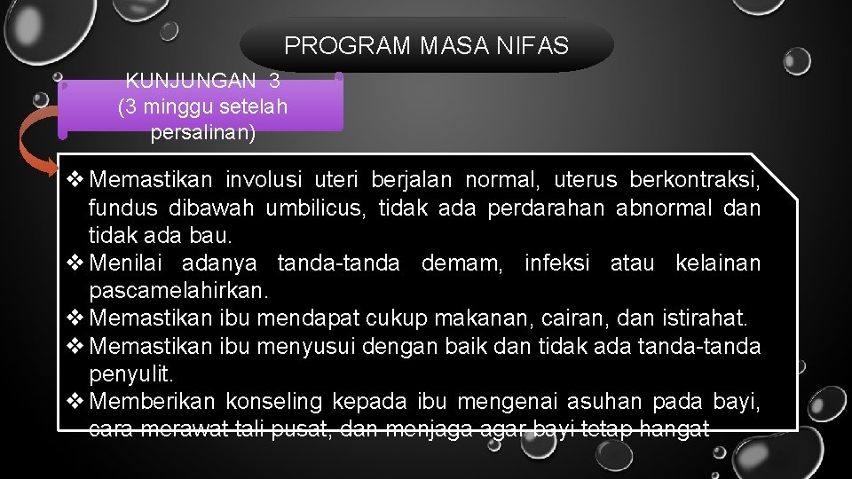 PROGRAM MASA NIFAS KUNJUNGAN 3 (3 minggu setelah persalinan) v Memastikan involusi uteri berjalan