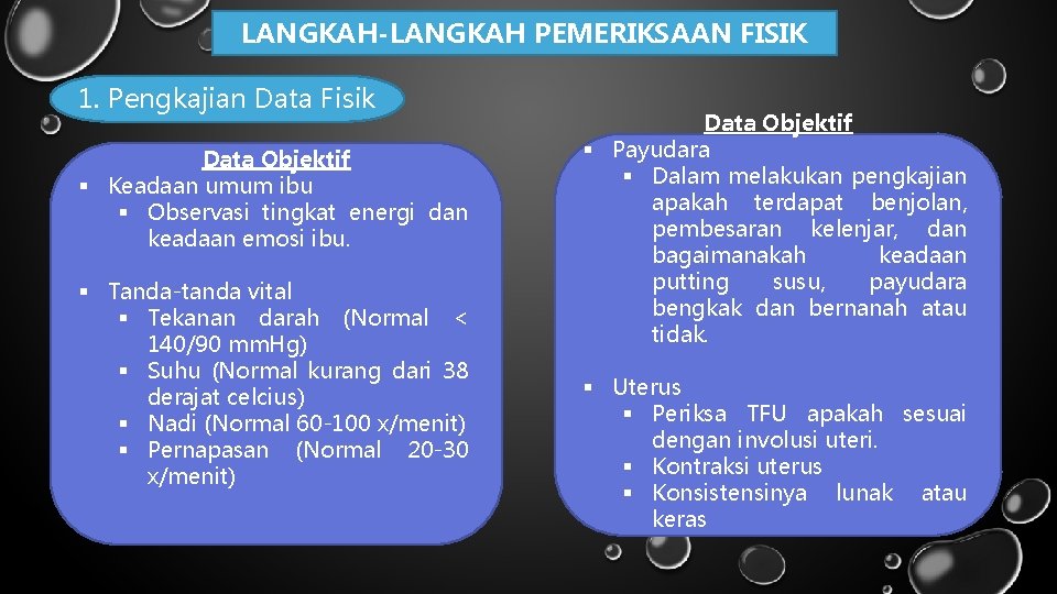 LANGKAH-LANGKAH PEMERIKSAAN FISIK 1. Pengkajian Data Fisik Data Objektif § Keadaan umum ibu §