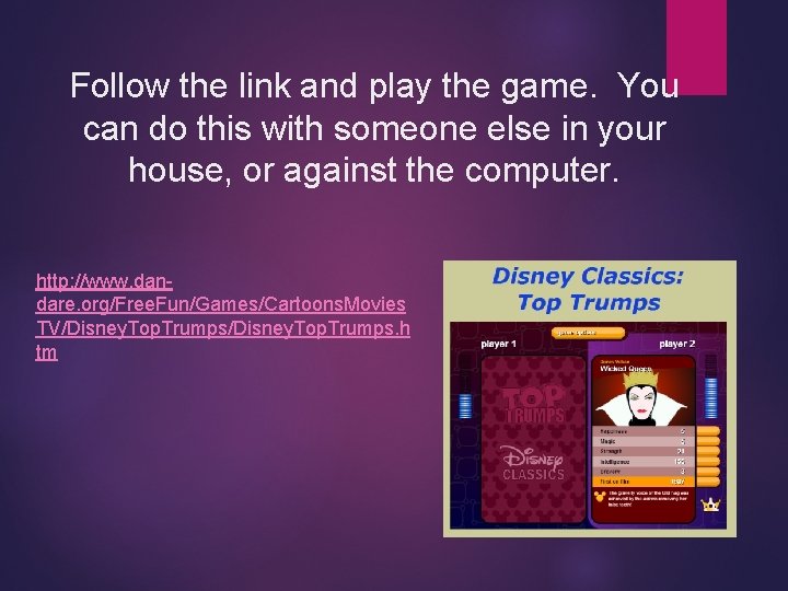 Follow the link and play the game. You can do this with someone else