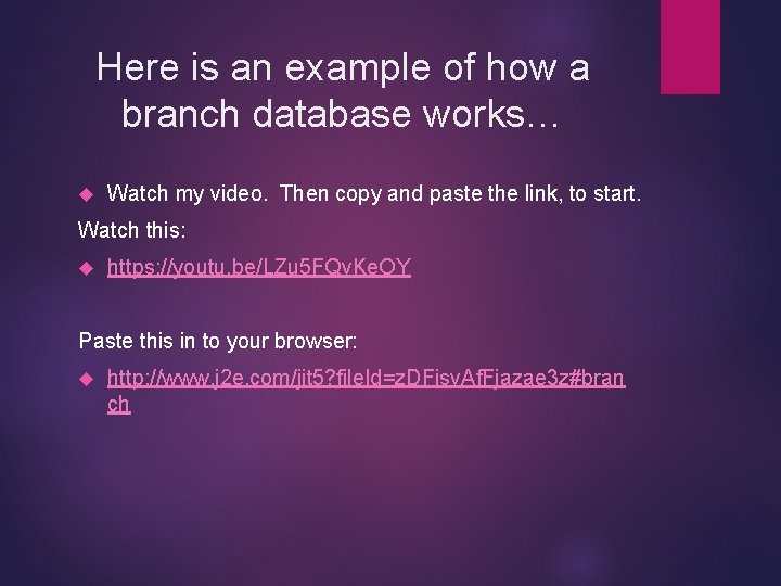 Here is an example of how a branch database works… Watch my video. Then