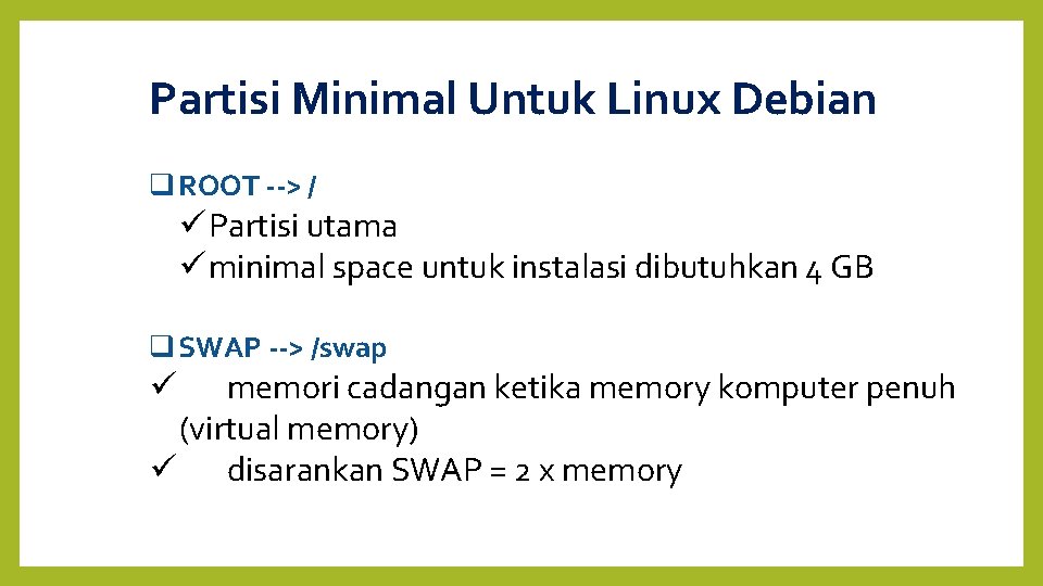 Partisi Minimal Untuk Linux Debian ROOT --> / Partisi utama minimal space untuk instalasi