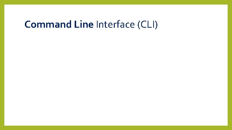 Command Line Interface (CLI) 