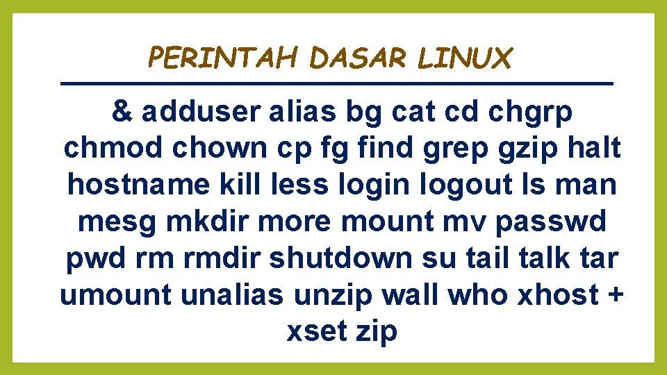 PERINTAH DASAR LINUX & adduser alias bg cat cd chgrp chmod chown cp fg