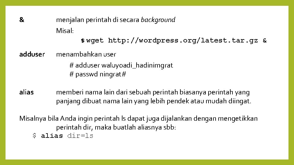 & menjalan perintah di secara background Misal: $ wget http: //wordpress. org/latest. tar. gz