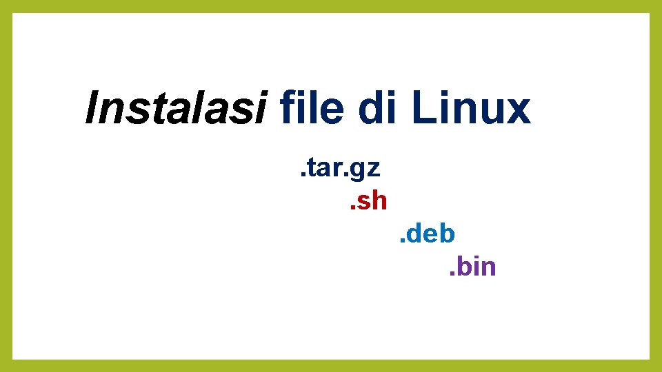 Instalasi file di Linux. tar. gz. sh. deb. bin 