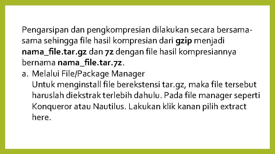 Pengarsipan dan pengkompresian dilakukan secara bersama sehingga file hasil kompresian dari gzip menjadi nama_file.