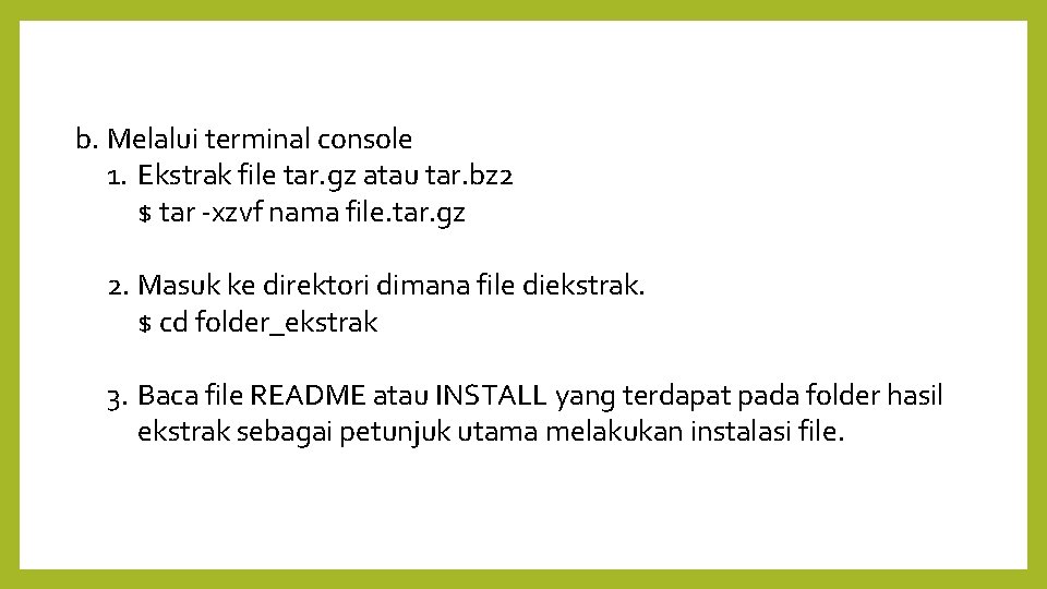 b. Melalui terminal console 1. Ekstrak file tar. gz atau tar. bz 2 $