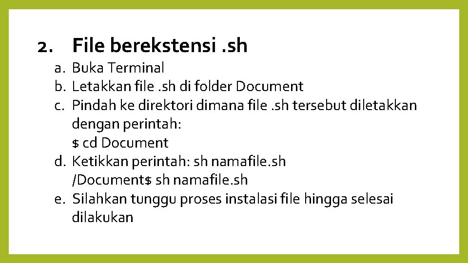 2. File berekstensi. sh a. Buka Terminal b. Letakkan file. sh di folder Document