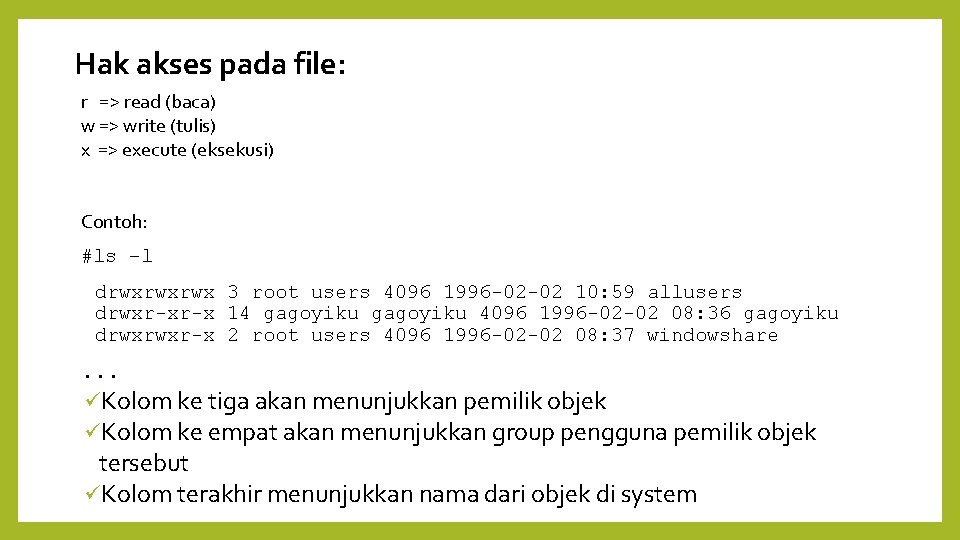 Hak akses pada file: r => read (baca) w => write (tulis) x =>