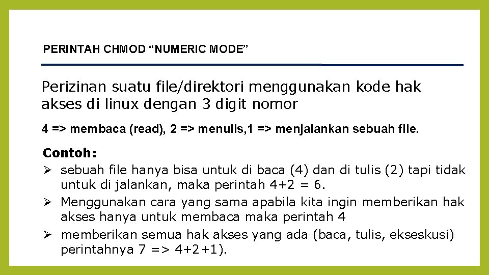 PERINTAH CHMOD “NUMERIC MODE” Perizinan suatu file/direktori menggunakan kode hak akses di linux dengan