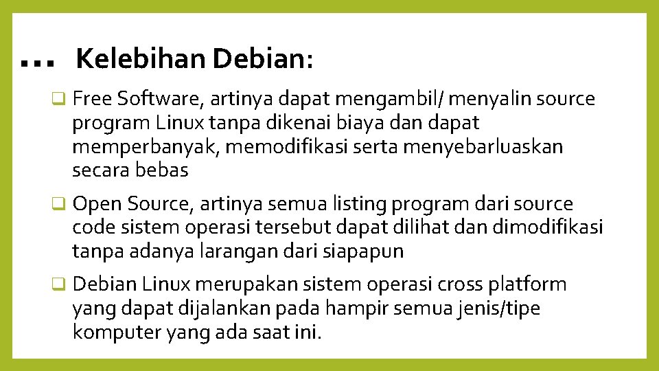 . . . Kelebihan Debian: Free Software, artinya dapat mengambil/ menyalin source program Linux