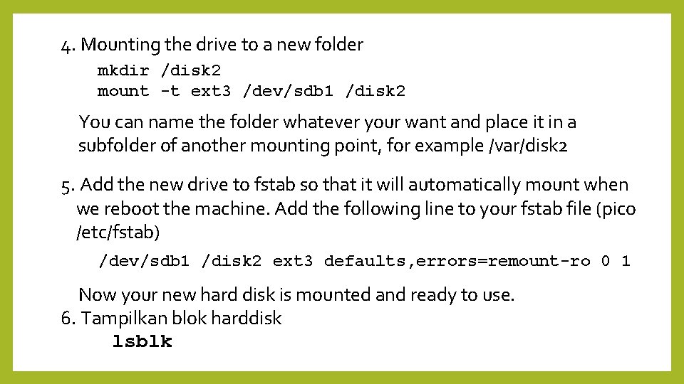 4. Mounting the drive to a new folder mkdir /disk 2 mount -t ext