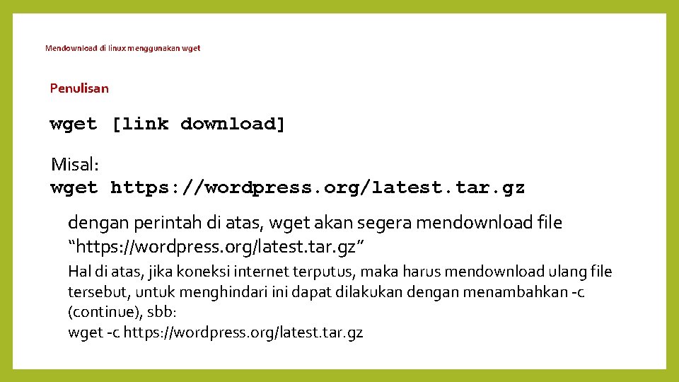 Mendownload di linux menggunakan wget Penulisan wget [link download] Misal: wget https: //wordpress. org/latest.