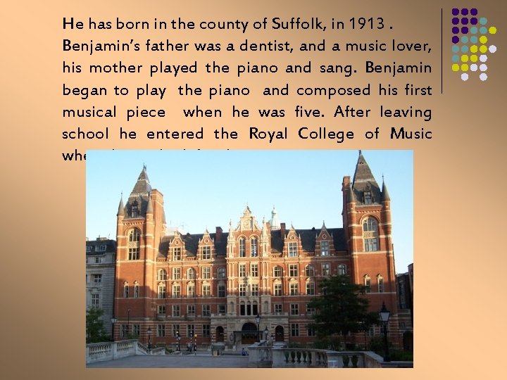 He has born in the county of Suffolk, in 1913. Benjamin’s father was a