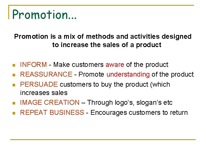 Promotion. . . Promotion is a mix of methods and activities designed to increase