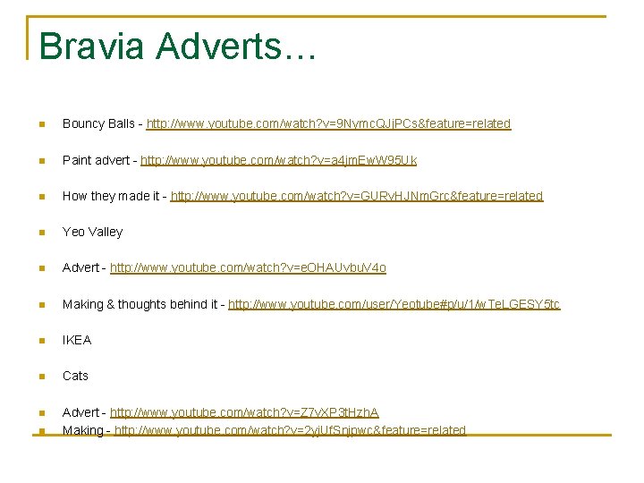 Bravia Adverts… n Bouncy Balls - http: //www. youtube. com/watch? v=9 Nymc. QJj. PCs&feature=related