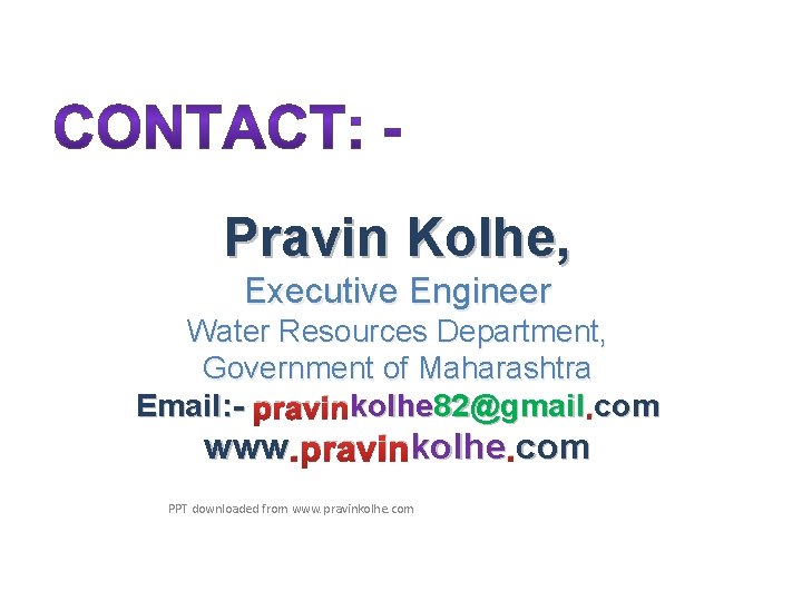 7 Pravin Kolhe, Executive Engineer Water Resources Department, Government of Maharashtra Email: - pravinkolhe