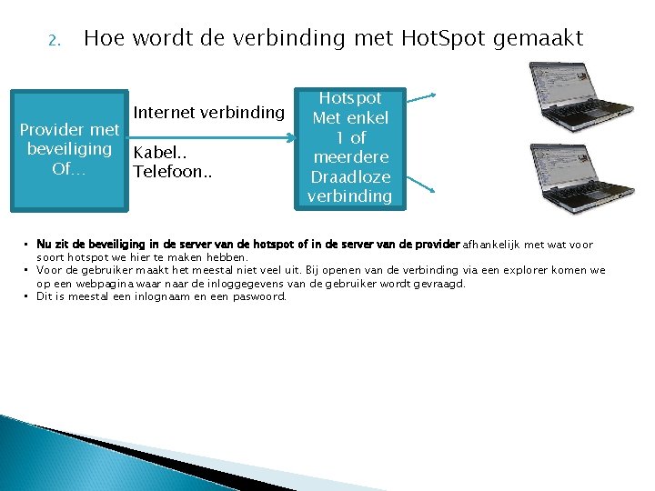 2. Hoe wordt de verbinding met Hot. Spot gemaakt Internet verbinding Provider met beveiliging