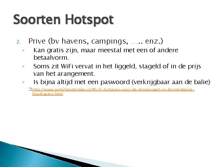 Soorten Hotspot 2. ◦ ◦ ◦ Prive (bv havens, campings, …. . enz. )