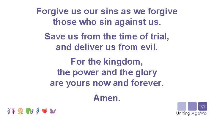 Forgive us our sins as we forgive those who sin against us. Save us