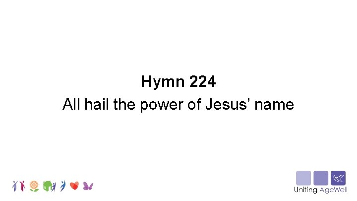 Hymn 224 All hail the power of Jesus’ name 