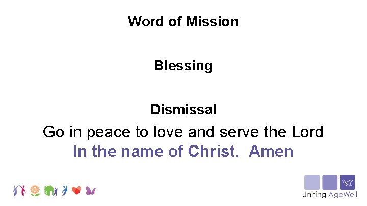 Word of Mission Blessing Dismissal Go in peace to love and serve the Lord