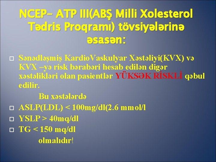 NCEP- ATP III(ABŞ Milli Xolesterol Tədris Proqramı) tövsiyələrinə əsasən: Sənədləşmiş Kardio. Vaskulyar Xəstəliyi(KVX) və