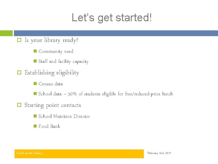 Let’s get started! Is your library ready? Community need Staff and facility capacity Establishing