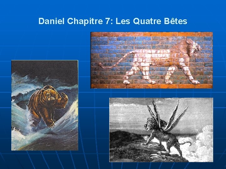 Daniel Chapitre 7: Les Quatre Bêtes 