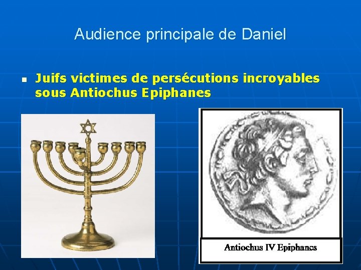 Audience principale de Daniel n Juifs victimes de persécutions incroyables sous Antiochus Epiphanes 