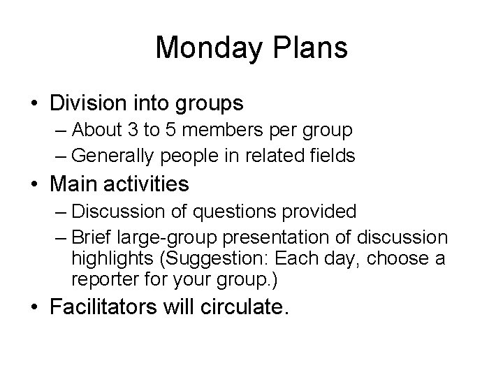 Monday Plans • Division into groups – About 3 to 5 members per group