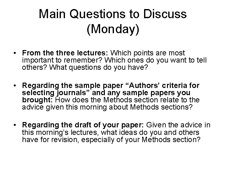 Main Questions to Discuss (Monday) • From the three lectures: Which points are most