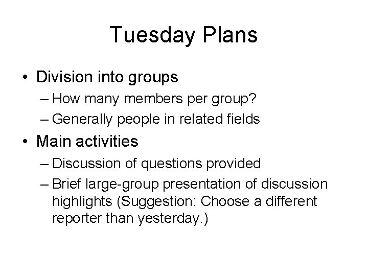 Tuesday Plans • Division into groups – How many members per group? – Generally