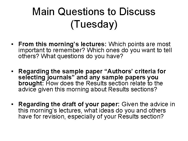 Main Questions to Discuss (Tuesday) • From this morning’s lectures: Which points are most