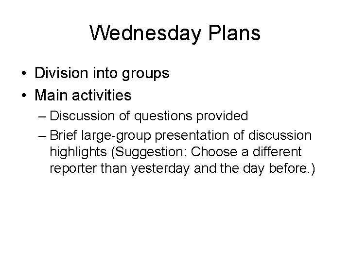 Wednesday Plans • Division into groups • Main activities – Discussion of questions provided