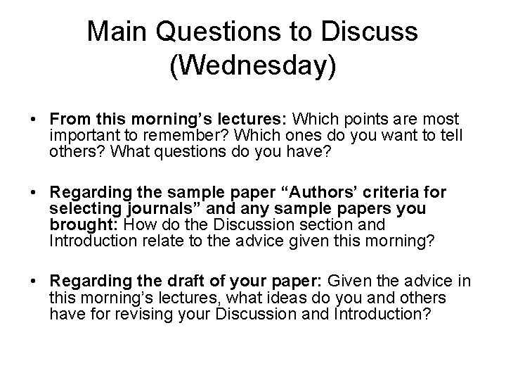 Main Questions to Discuss (Wednesday) • From this morning’s lectures: Which points are most