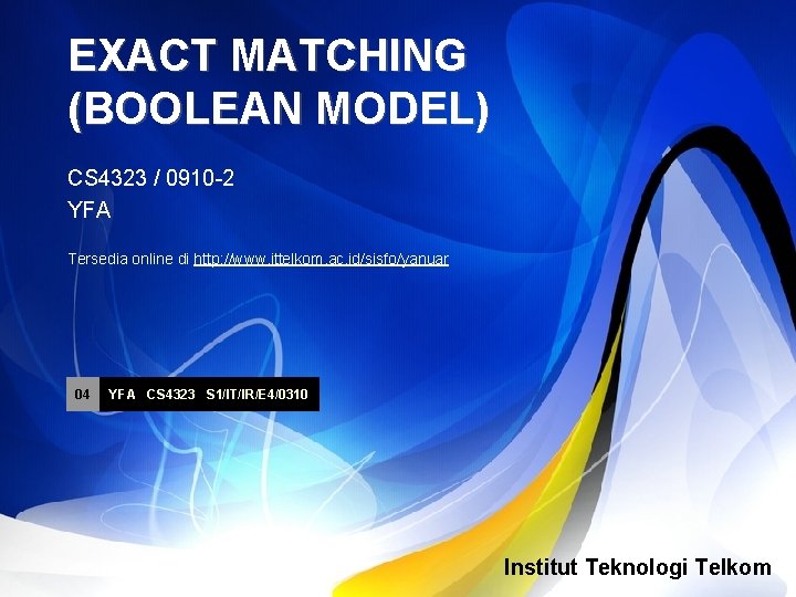 EXACT MATCHING (BOOLEAN MODEL) CS 4323 / 0910 -2 YFA Tersedia online di http: