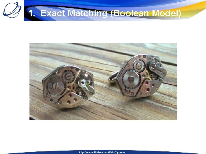 1. Exact Matching (Boolean Model) http: //www. ittelkom. ac. id/staf/yanuar 