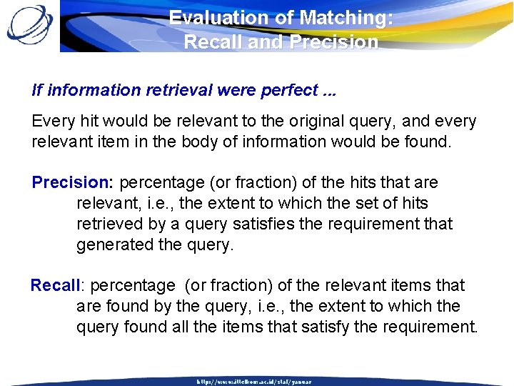 Evaluation of Matching: Recall and Precision If information retrieval were perfect. . . Every