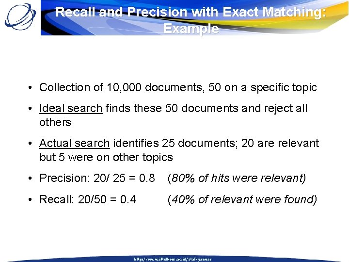 Recall and Precision with Exact Matching: Example • Collection of 10, 000 documents, 50