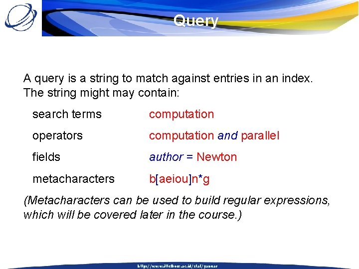 Query A query is a string to match against entries in an index. The