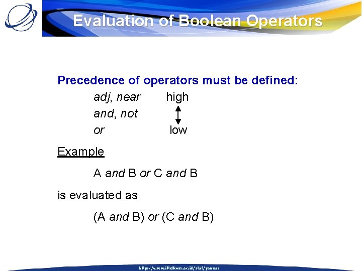 Evaluation of Boolean Operators Precedence of operators must be defined: adj, near high and,