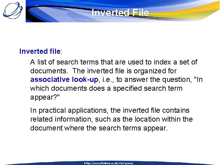 Inverted File Inverted file: A list of search terms that are used to index