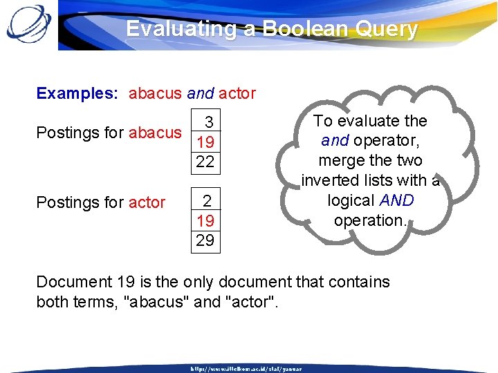 Evaluating a Boolean Query Examples: abacus and actor 3 Postings for abacus 19 22