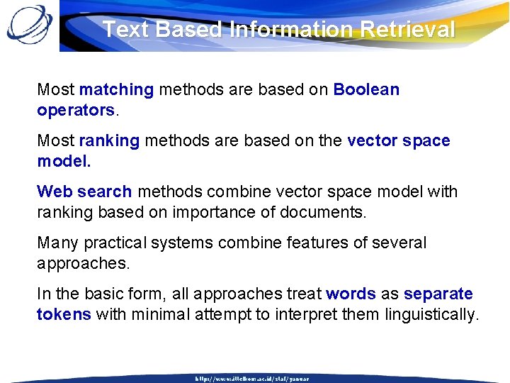 Text Based Information Retrieval Most matching methods are based on Boolean operators. Most ranking