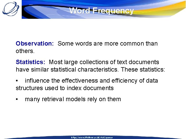 Word Frequency Observation: Some words are more common than others. Statistics: Most large collections