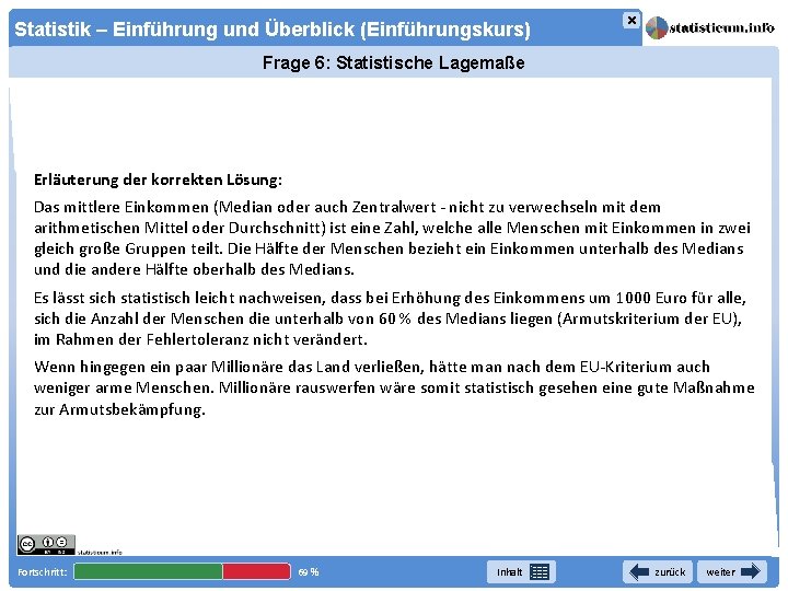 × Statistik – Einführung und Überblick (Einführungskurs) Frage 6: Statistische Lagemaße Erläuterung der korrekten