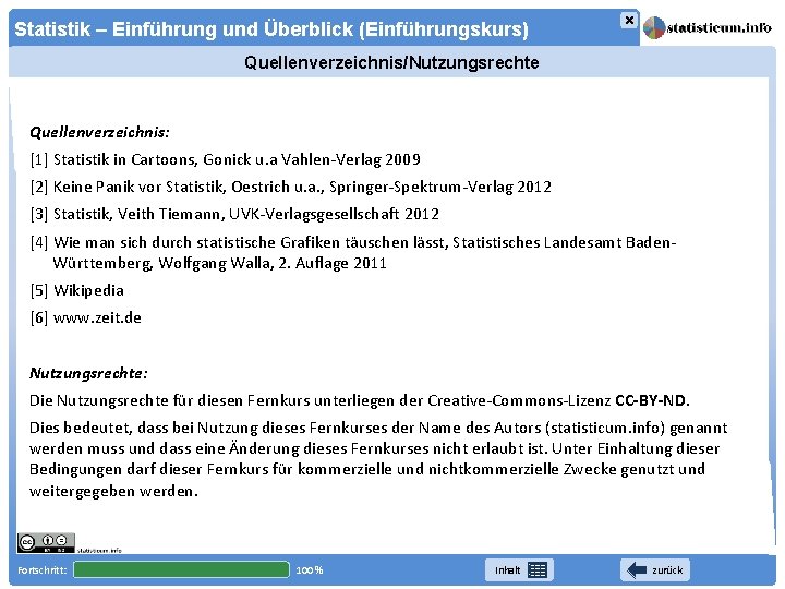 × Statistik – Einführung und Überblick (Einführungskurs) Quellenverzeichnis/Nutzungsrechte Quellenverzeichnis: [1] Statistik in Cartoons, Gonick